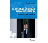 Wassim Tayssir – La politique étrangère d’Emmanuel Macron – Une grandeur revisitée – Broché