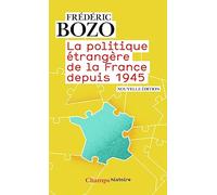 Frédéric Bozo – La politique étrangère de la France depuis 1945 – Essai – Poche