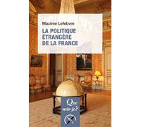 La Politique étrangère de la France - Maxime Lefebvre - Que Sais-Je - Poche - Essai