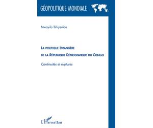 La politique étrangère de la République Démocratique du Congo Continuités et ruptures - Mwayila Tshiyembe - L'harmattan - broché - Essai