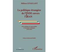 La politique étrangère de l'Inde envers l'Iran – Responsabilité et autonomie stratégique (1993-2010)