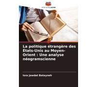 La Politique Étrangère Des États-Unis Au Moyen-Orient : Une Analyse Néogramscienne