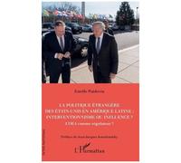 La politique étrangère des Etats-Unis en Amérique Latine : interventionnisme ou influence ? L'OEA comme régulateur ? - Estelle Poidevin - L'harmattan - broché - Essai