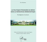 La Politique Étrangère Du Bénin Sous Le Renouveau Démocratique - Paradigmes Et Acteurs