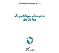 Eustache Mandjouhou-Yolla – La politique étrangère du Gabon