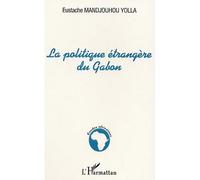Eustache Mandjouhou-Yolla – La politique étrangère du Gabon