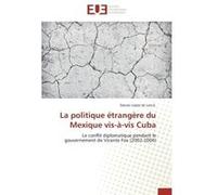La politique étrangère du Mexique vis-à-vis Cuba Dainzú López de Lara E. (Auteur)