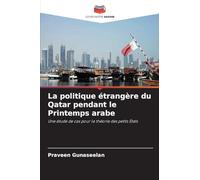 La politique étrangère du Qatar pendant le Printemps arabe: Une étude de cas pour la théorie des petits États