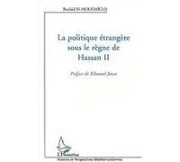 La Politique étrangère sous le règne de Hassan II Rachid El Houdaigui (Auteur)