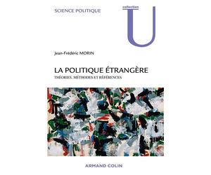 La politique étrangère - Théories, méthodes et références - Jean-Frédéric Morin - Armand Colin - broché - Essai