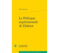 La Politique expérimentale de Diderot - Gilles Gourbin - Classiques Garnier - broché - Etude