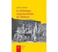 La Politique expérimentale de Diderot - Gilles Gourbin - Classiques Garnier - broché - Guide