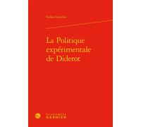 La Politique expérimentale de Diderot - Gilles Gourbin - Classiques Garnier - relié - Etude