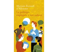 La Politique expliquée à nos enfants - Myriam Revault d'Allonnes - Seuil - broché - Essai