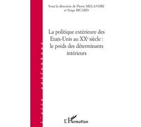 La politique extérieure des Etats-Unis au XXe siècle Le poids des déterminants intérieurs - Pierre Mélandri - L'harmattan - broché - Etude