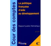 La politique française d'aide au développement Rapport public thématique : juin 2012 - Collectif - Documentation Francaise - broché - Etude