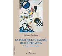La Politique Française De Coopération - Je T'aide, Moi Non Plus