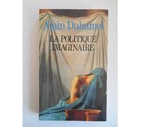 Alain Duhamel – La politique imaginaire – Les mythes politiques français