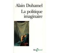 La Politique imaginaire Alain Duhamel (Auteur)