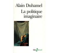 La Politique imaginaire Les mythes politiques français - Alain Duhamel - Gallimard - Poche - Livre