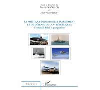 La politique industrielle d'armement et de défense de la Ve République – Evolution bilan et perspectives
