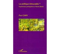La politique introuvable ? Expériences participatives à Recife (Brésil) - Paul Cary - L'harmattan - broché - Essai