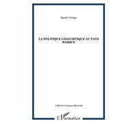 La politique linguistique au Pays Basque - Eguzki Urteaga - L'harmattan - broché - Essai
