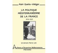 La politique méditerranéenne de la France, 1870-1923. Un témoin : Pierre Loti