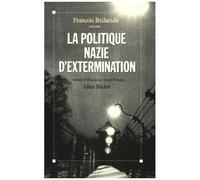 La Politique nazie d'extermination Colloque de l'Institut d'histoire du temps présent de décembre 1987. Sous la direction de... - François Bédarida - Albin Michel - broché - Livre