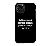La Politique ne corrompt Pas Les Gens; Les Gens corrompent Les politiques Coque pour iPhone 11 Pro