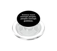 La Politique ne corrompt Pas Les Gens; Les Gens corrompent Les politiques PopSockets PopGrip pour MagSafe