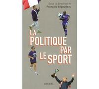 La Politique par le sport Maylis De Kerangal (Auteur), guénaël boutouillet (Auteur), Gwénaël David (Auteur), Renaud Pasquier (Auteur), Antoine Derouallière (Auteur), François Bégaudeau (Auteur), Franç