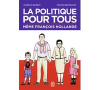 La politique pour tous Même François Hollande - Tristan Berteloot - J'ai Lu - Poche - Bande dessinée