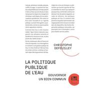 La politique publique de l’eau Gouverner un bien commun - Christophe Defeuilley - Le Bord De L'eau Eds - broché - Etude