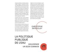 La Politique Publique De L'eau - Gouverner Un Bien Commun
