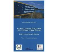 Jean Philippe Peuziat – La politique régionale de l'union européenne: Entre expertise et réforme