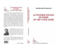 La politique sociale en Tunisie de 1881 à nos jours - Abdelmajid Guelmani - L'harmattan - broché - Essai