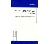 La politique spatiale des Etats-Unis, 1958-1995: Technologie, intérêt national et débat public