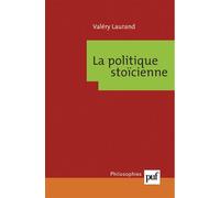 La politique stoïcienne - Valéry Laurand - Puf - broché - Etude