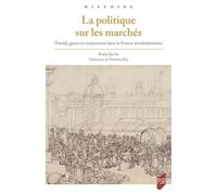 La politique sur les marchés: Travail, genre et citoyenneté dans la France révolutionnaire