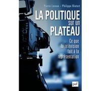 La Politique Sur Un Plateau - Ce Que Le Divertissement Fait À La Représentation