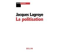 La politisation - Gérard Noiriel - Belin - broché - Essai