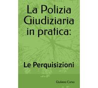 La Polizia Giudiziaria in pratica:: Le Perquisizioni