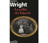 Stephen Wright – La polka des bâtards – Trad. Serge Chauvin – Gallimard