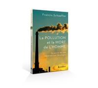 La Pollution Et La Mort De L'homme - Un Point De Vue Chrétien Sur L'écologie