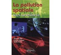 La pollution spatiale sous surveillance - Jacques Arnould - Ellipses - broché - Essai