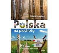 La Pologne à pied. 52 sentiers dans les montagnes, les plaines, les vallées et les hauts plateaux