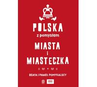 La Pologne avec une idée. Villes et villages Beata Pomykalska, Pawe³ Pomykalski (Buch auf Polnisch)