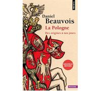 La Pologne Des origines à nos jours - Daniel Beauvois - Points - Poche - Essai