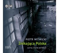 La Pologne disparue - Piotr Witwicki (Hörbuch auf Polnisch)